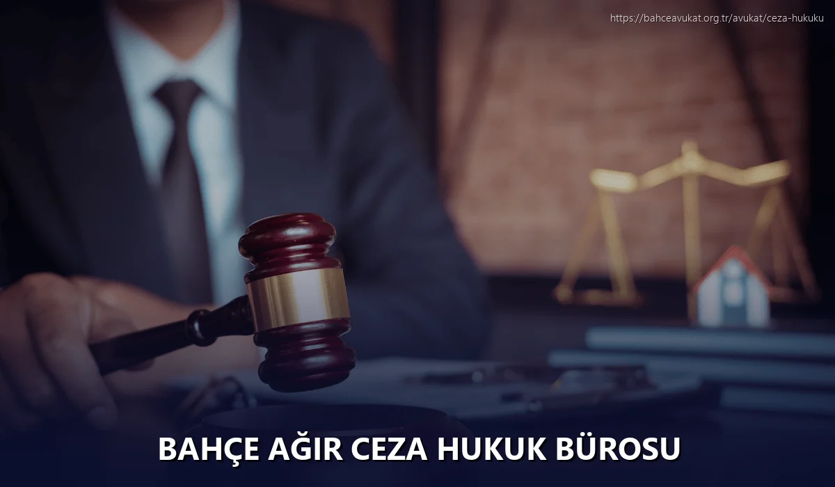 Bahçe Ağır Ceza Hukuk Bürosu