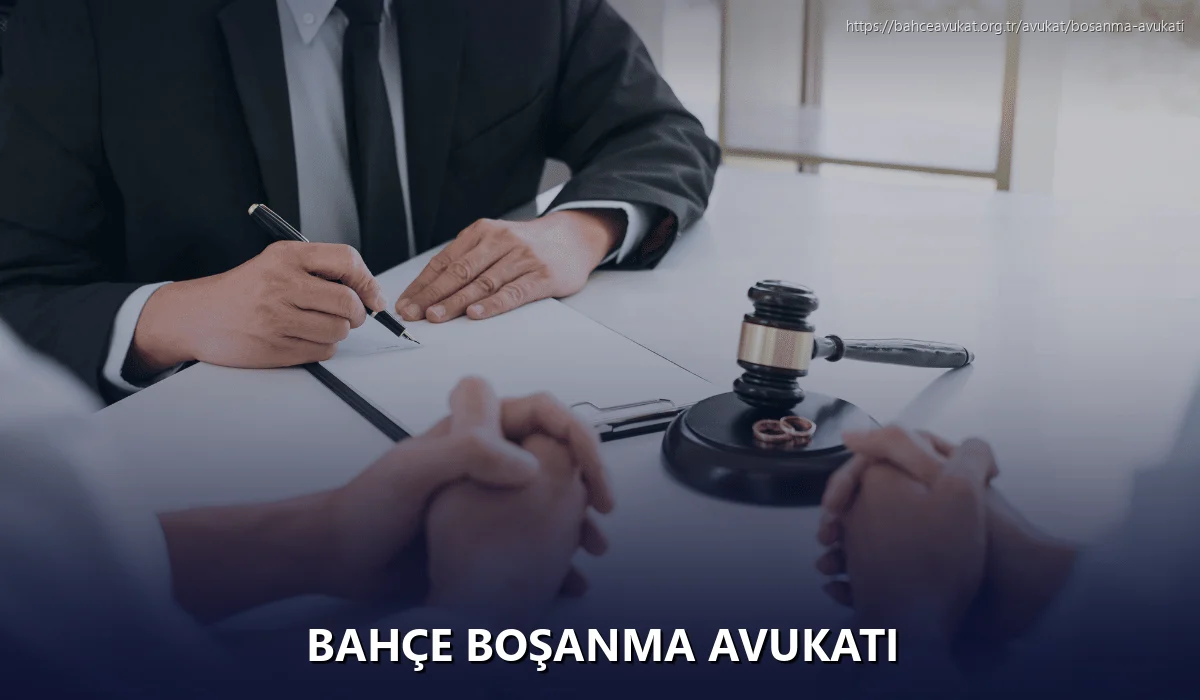 Bahçe Boşanma Avukatı