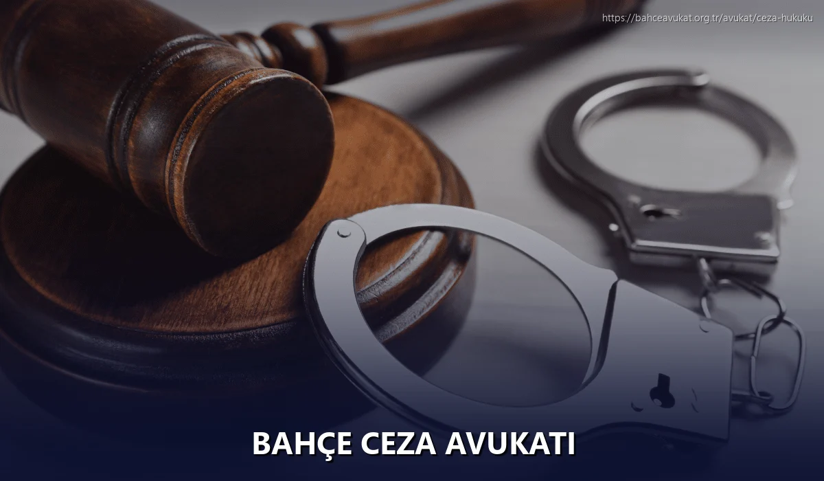 Bahçe Ceza Avukatı