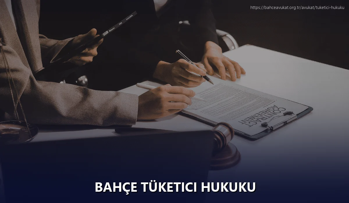 Bahçe Tüketici Hukuku